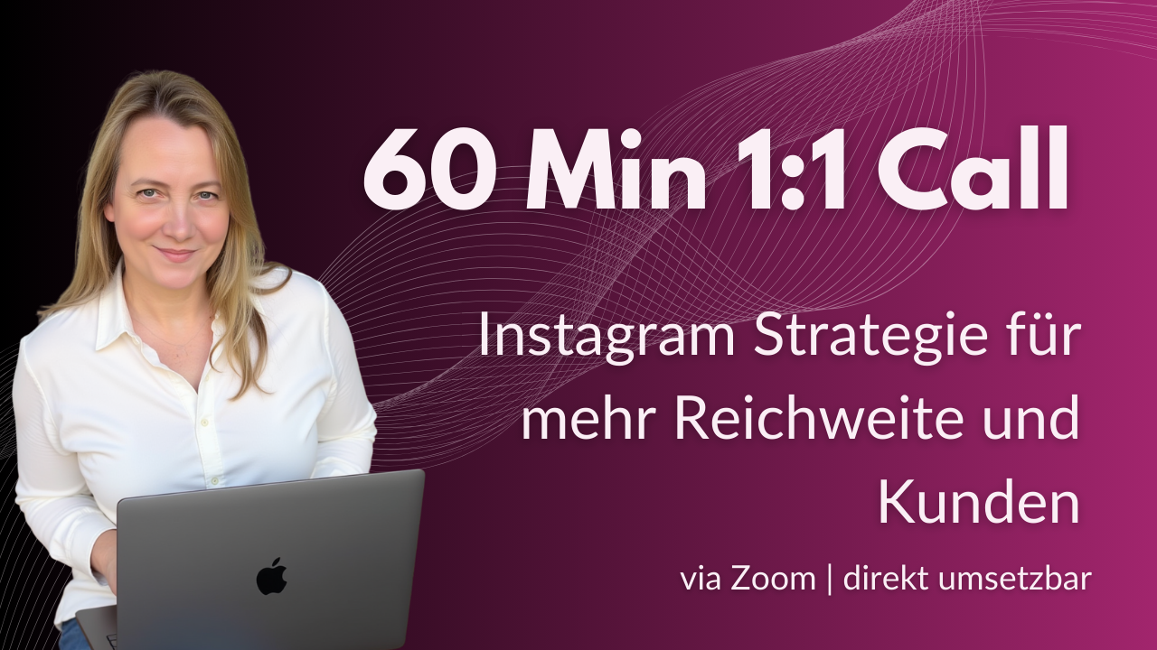 60 Min 1:1 Call - 
Instagram Strategie für mehr Reichweite & Kunden